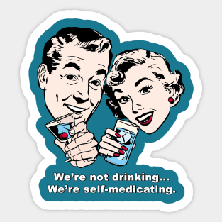 We're Self-Medicating! Sticker